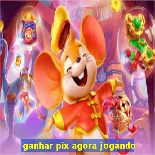 ganhar pix agora jogando